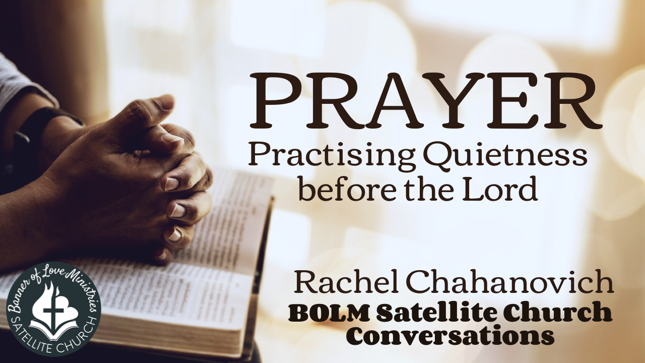 Prayer - Practising Quietness Before the Lord - Rachel Chahanovich BOLM ...